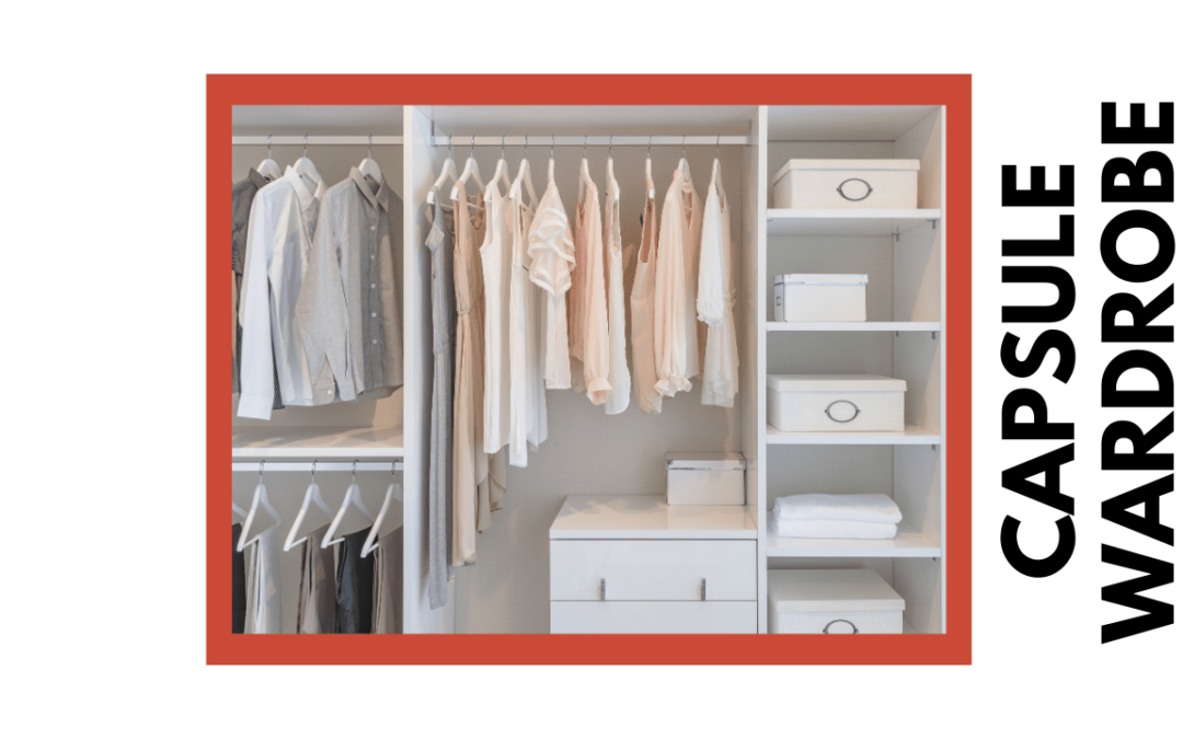 Capsule Wardrobe: What is it, and is it for you?